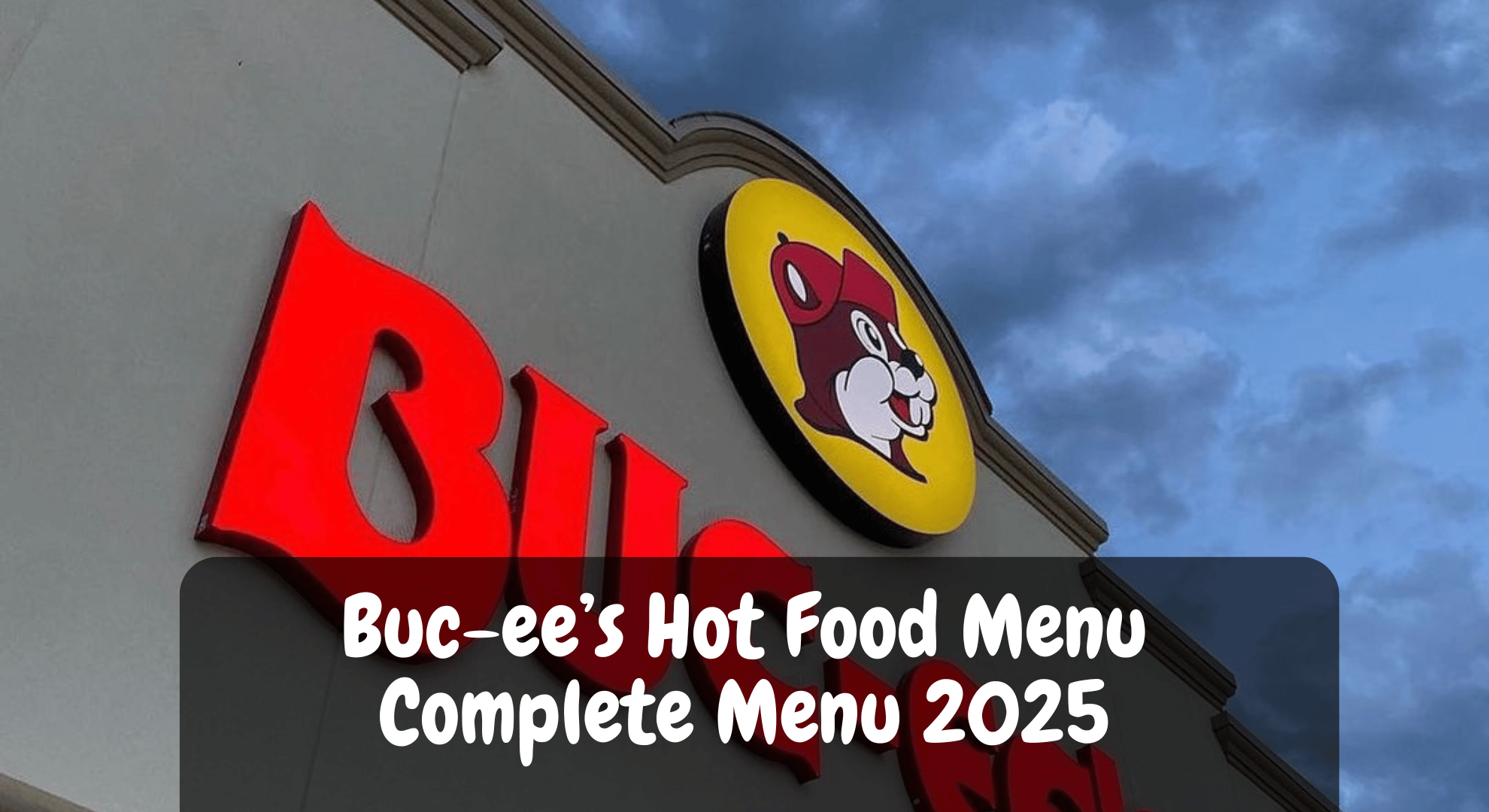 Buc-ee’s Hot Food Menu