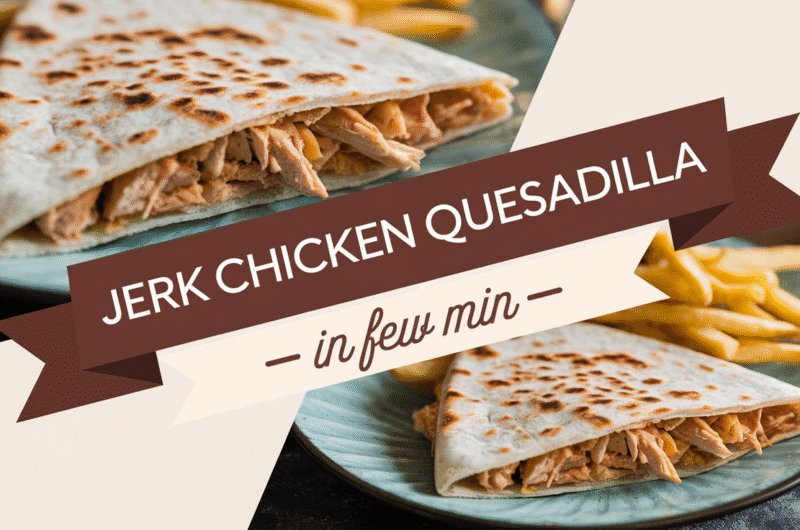 Spicy & Cheesy Jerk Chicken Quesadilla