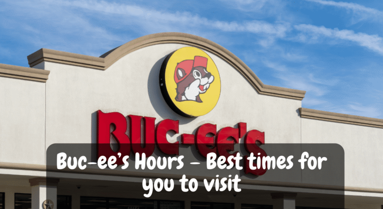 Buc-ee’s Hours – Best times for you to visit